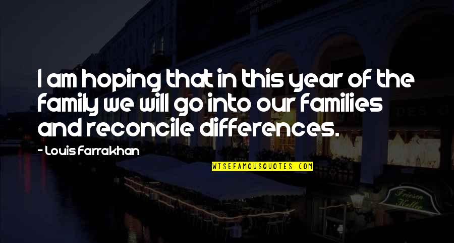 In Our Family Quotes By Louis Farrakhan: I am hoping that in this year of In Our Family Quotes By Louis Farrakhan: I am hoping that in this year of