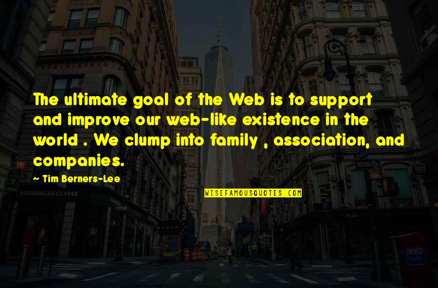 In Our Family Quotes By Tim Berners-Lee: The ultimate goal of the Web is to In Our Family Quotes By Tim Berners-Lee: The ultimate goal of the Web is to