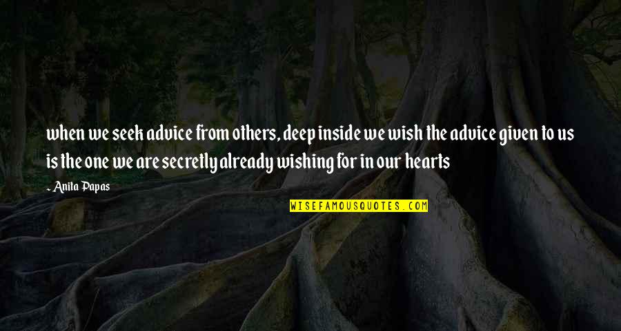 In Our Hearts Quotes By Anita Papas: when we seek advice from others, deep inside