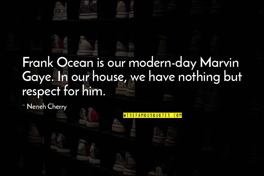 In Our House Quotes By Neneh Cherry: Frank Ocean is our modern-day Marvin Gaye. In