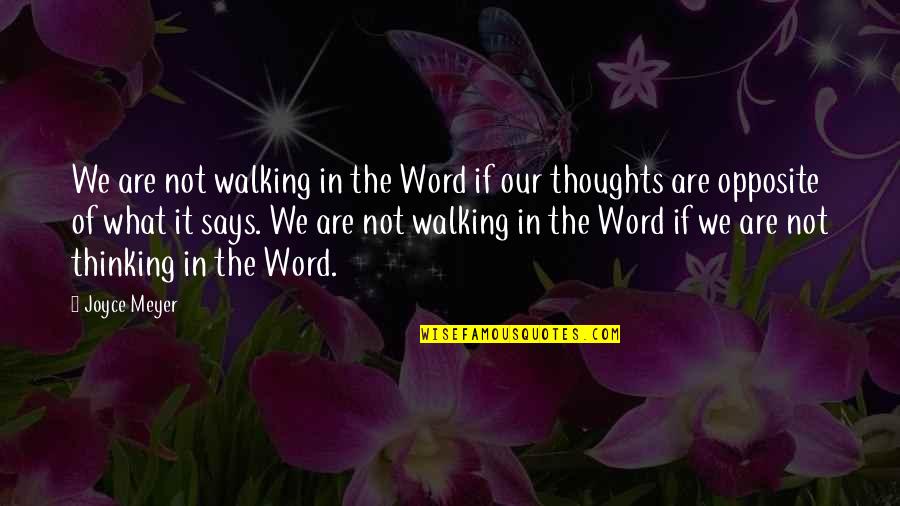 In Our Thoughts Quotes By Joyce Meyer: We are not walking in the Word if