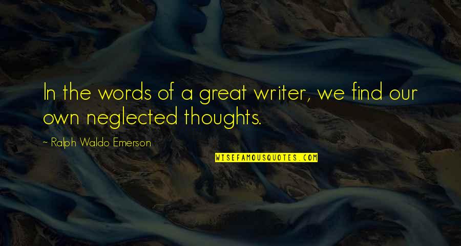 In Our Thoughts Quotes By Ralph Waldo Emerson: In the words of a great writer, we