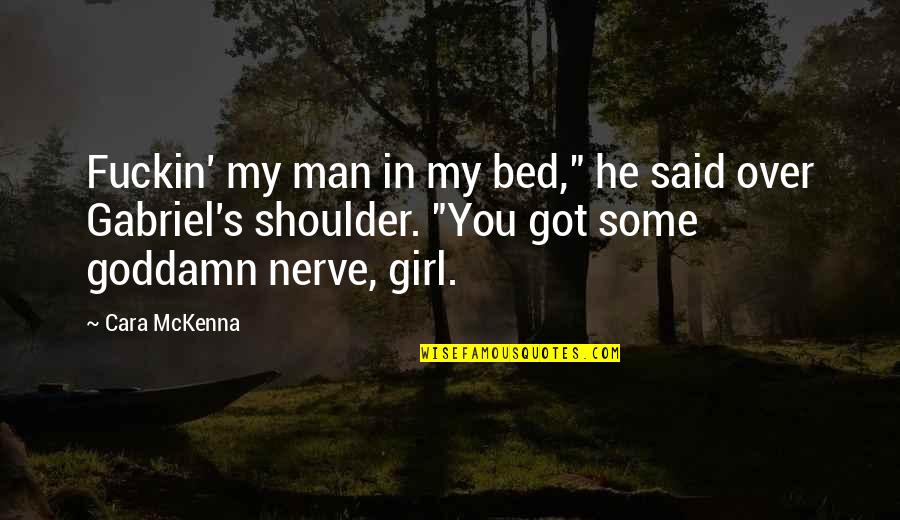 In Over You Quotes By Cara McKenna: Fuckin' my man in my bed," he said