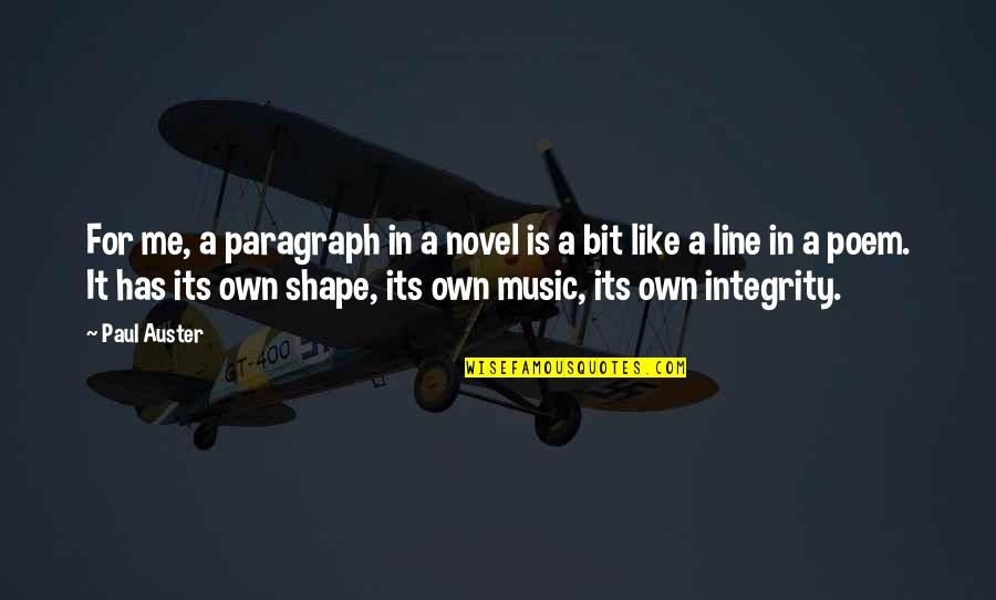 In Paragraph Quotes By Paul Auster: For me, a paragraph in a novel is