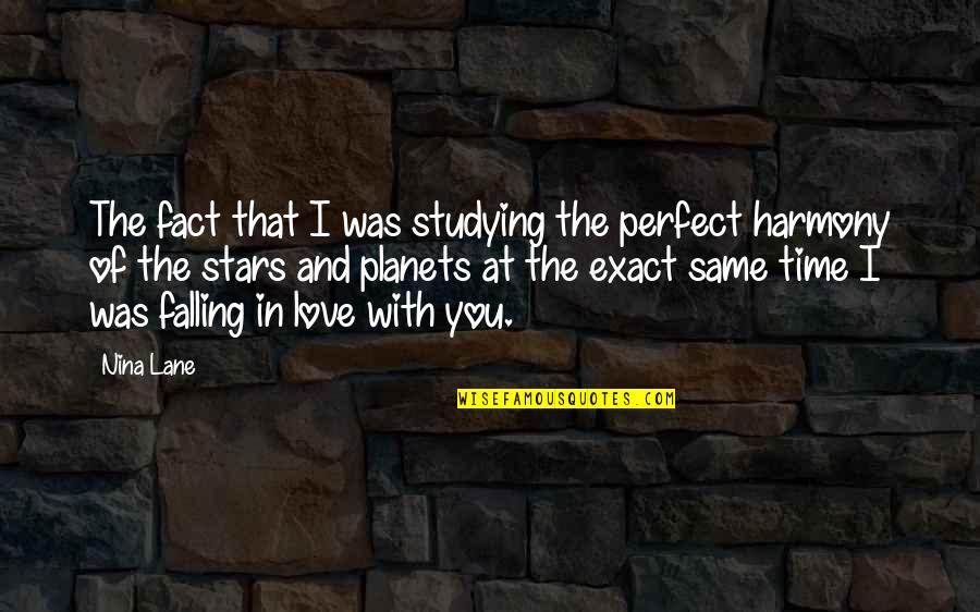 In Perfect Time Quotes By Nina Lane: The fact that I was studying the perfect