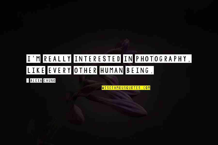 In Photography Quotes By Alexa Chung: I'm really interested in photography, like every other