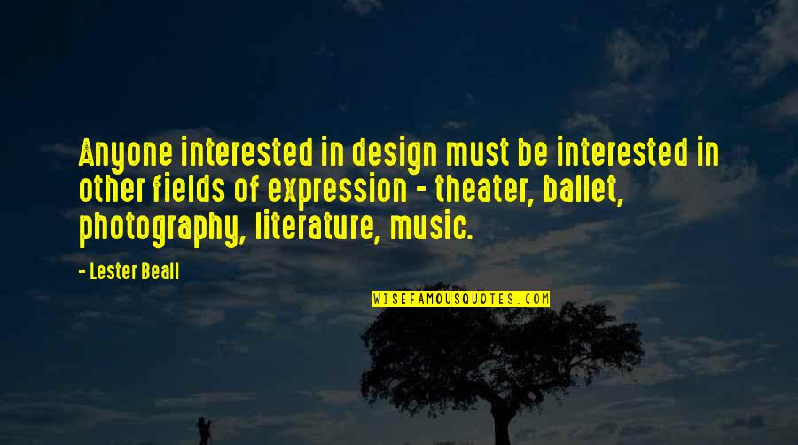 In Photography Quotes By Lester Beall: Anyone interested in design must be interested in
