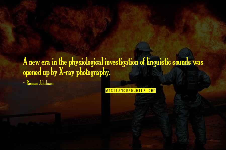 In Photography Quotes By Roman Jakobson: A new era in the physiological investigation of