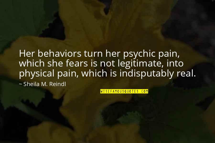 In Physical Pain Quotes By Sheila M. Reindl: Her behaviors turn her psychic pain, which she In Physical Pain Quotes By Sheila M. Reindl: Her behaviors turn her psychic pain, which she