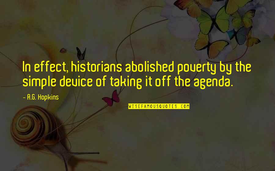 In Poverty Quotes By A.G. Hopkins: In effect, historians abolished poverty by the simple
