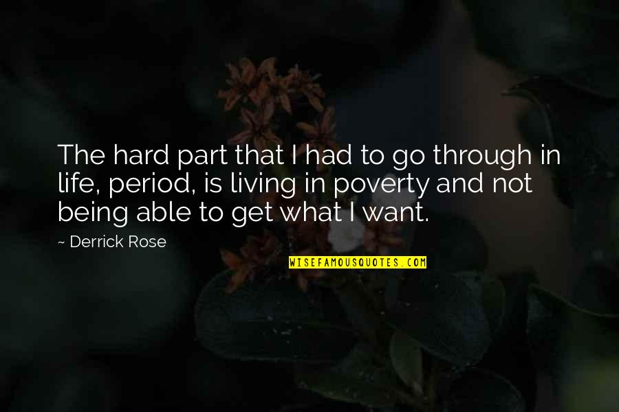 In Poverty Quotes By Derrick Rose: The hard part that I had to go