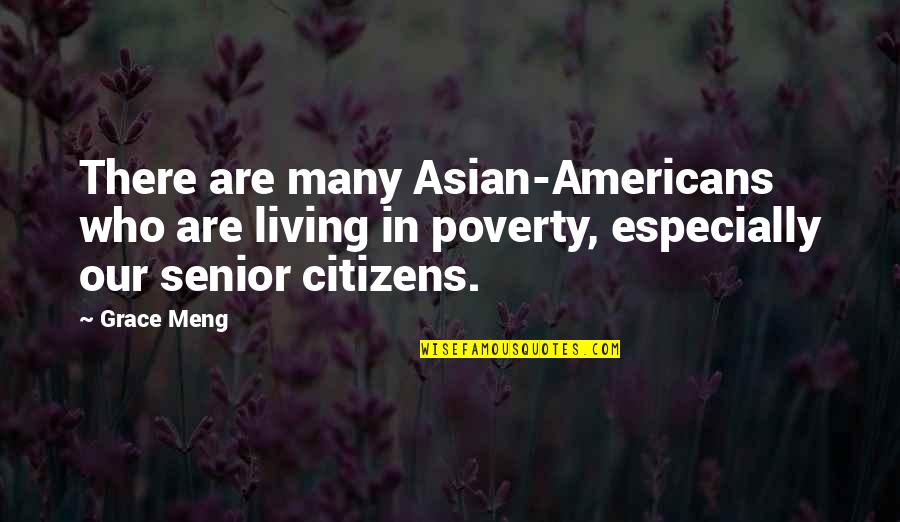 In Poverty Quotes By Grace Meng: There are many Asian-Americans who are living in