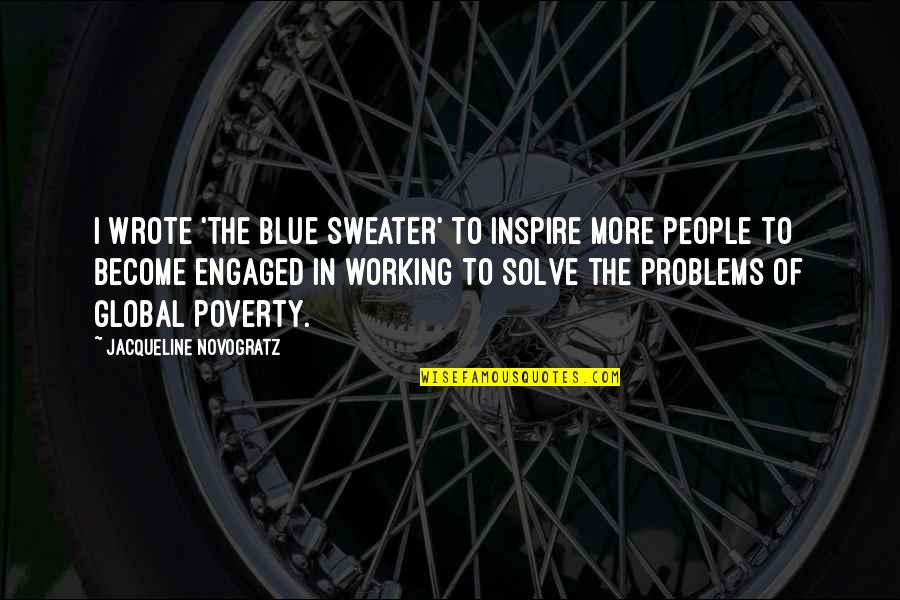 In Poverty Quotes By Jacqueline Novogratz: I wrote 'The Blue Sweater' to inspire more