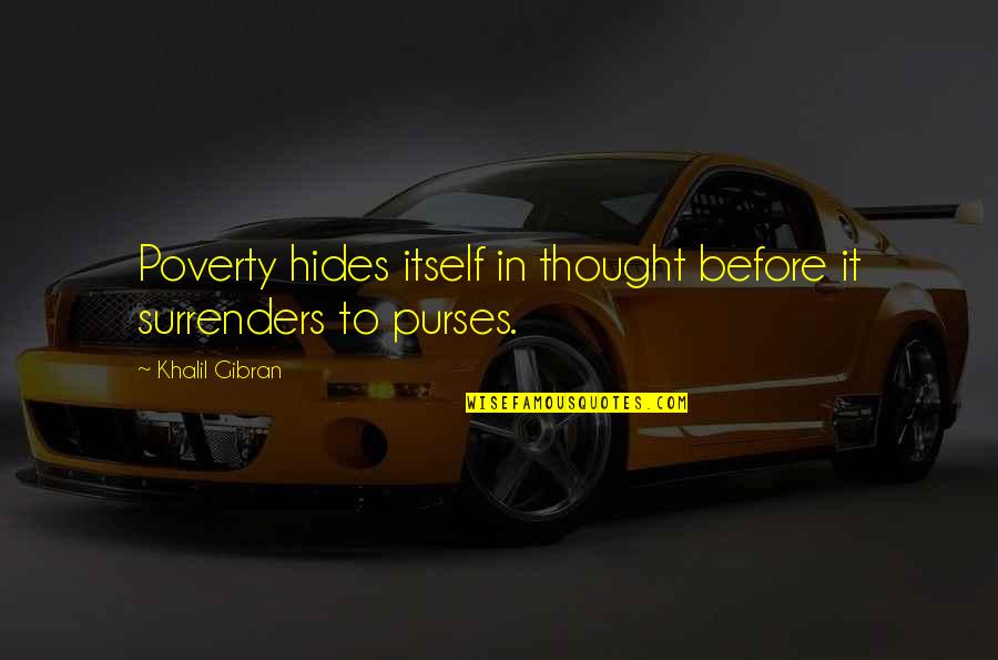 In Poverty Quotes By Khalil Gibran: Poverty hides itself in thought before it surrenders