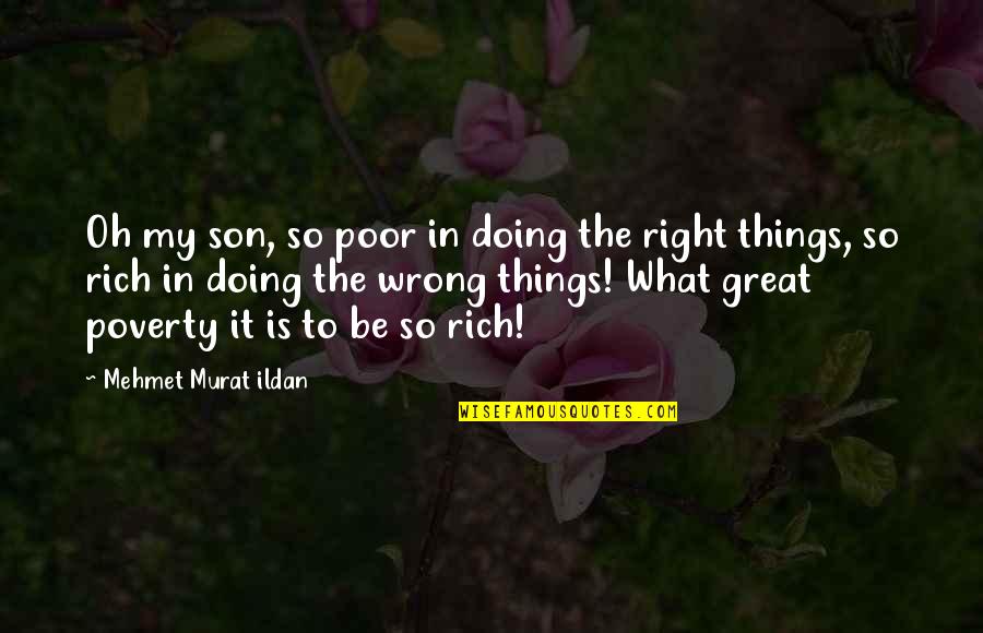 In Poverty Quotes By Mehmet Murat Ildan: Oh my son, so poor in doing the