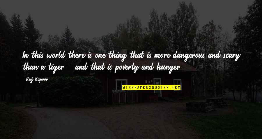 In Poverty Quotes By Raj Kapoor: In this world there is one thing that