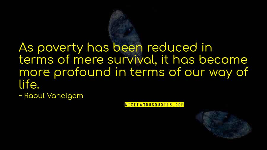 In Poverty Quotes By Raoul Vaneigem: As poverty has been reduced in terms of