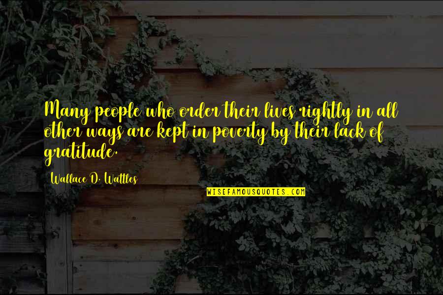 In Poverty Quotes By Wallace D. Wattles: Many people who order their lives rightly in