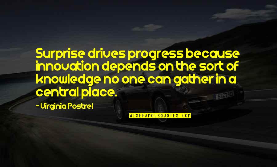 In Progress Quotes By Virginia Postrel: Surprise drives progress because innovation depends on the