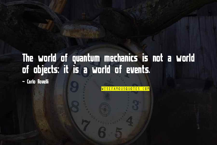 In Quantum Mechanics Quotes By Carlo Rovelli: The world of quantum mechanics is not a