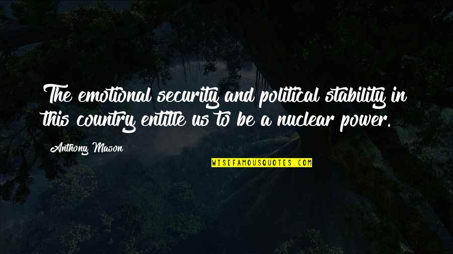 In Security Quotes By Anthony Mason: The emotional security and political stability in this