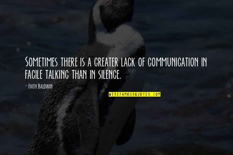 In Silence Quotes By Faith Baldwin: Sometimes there is a greater lack of communication