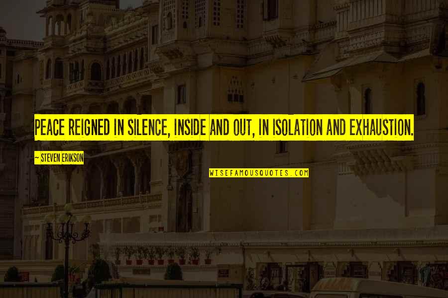 In Silence Quotes By Steven Erikson: Peace reigned in silence, inside and out, in