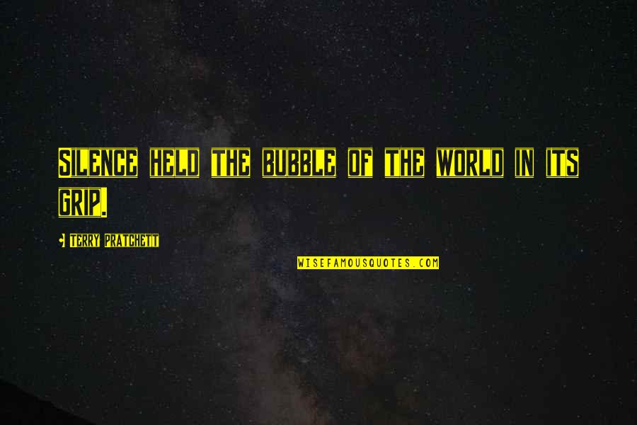In Silence Quotes By Terry Pratchett: Silence held the bubble of the world in