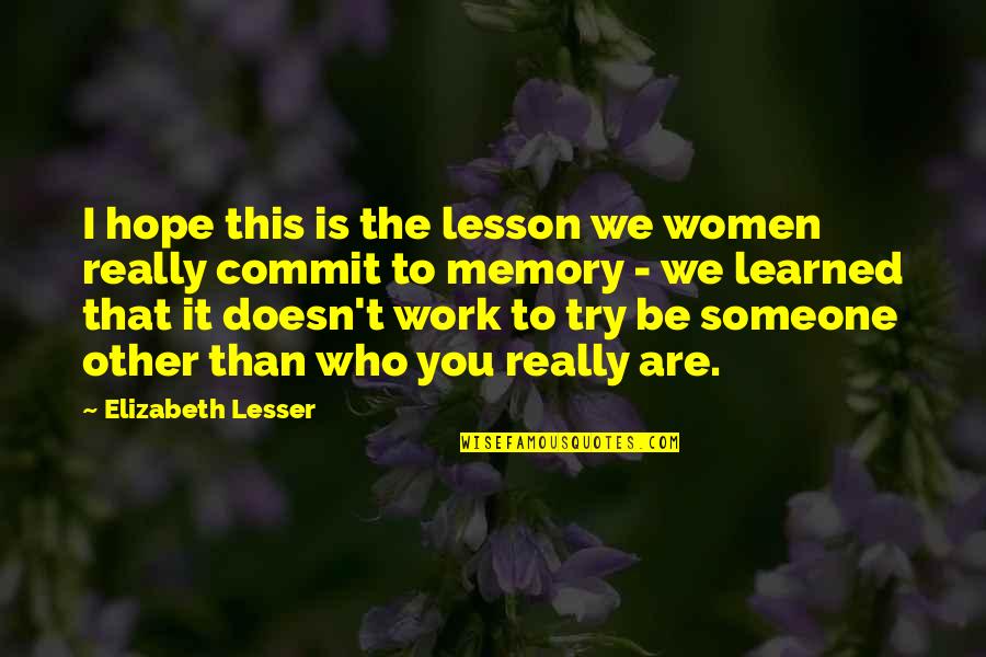 In Someone's Memory Quotes By Elizabeth Lesser: I hope this is the lesson we women