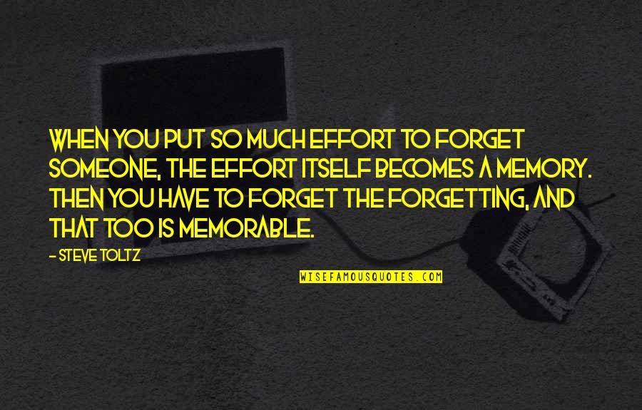 In Someone's Memory Quotes By Steve Toltz: When you put so much effort to forget