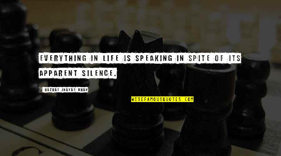 In Spite Of Everything Quotes By Hazrat Inayat Khan: Everything in life is speaking in spite of
