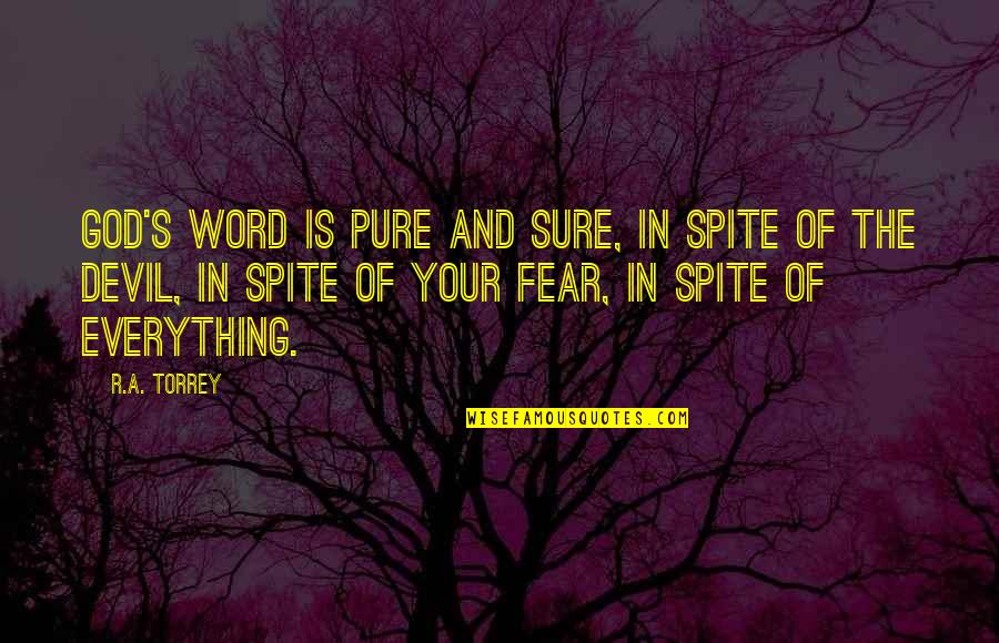 In Spite Of Everything Quotes By R.A. Torrey: God's Word is pure and sure, in spite