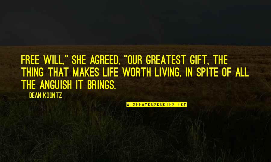 In Spite Of It All Quotes By Dean Koontz: Free will," she agreed, "our greatest gift, the