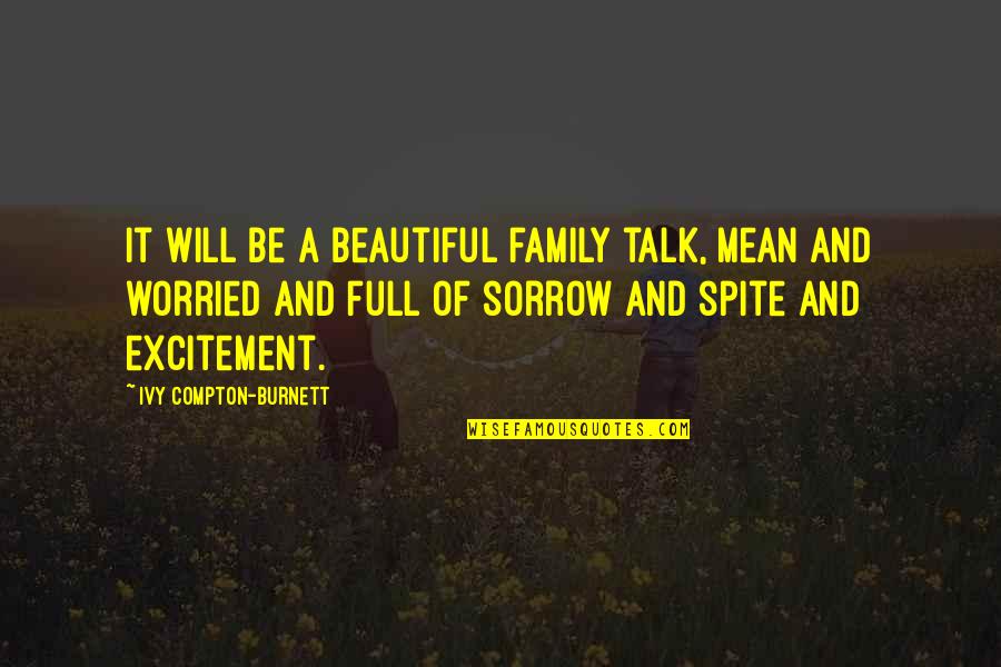 In Spite Of It All Quotes By Ivy Compton-Burnett: It will be a beautiful family talk, mean