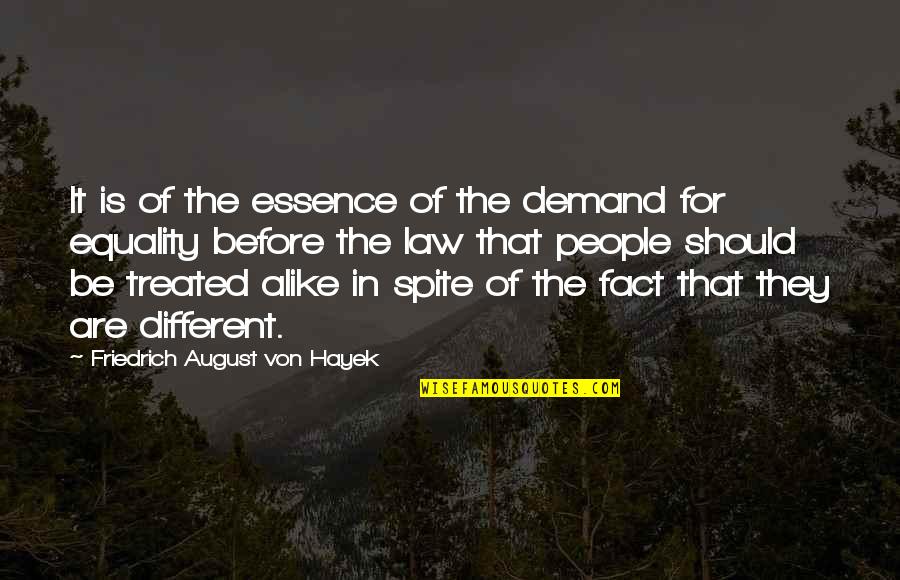 In Spite Of Quotes By Friedrich August Von Hayek: It is of the essence of the demand