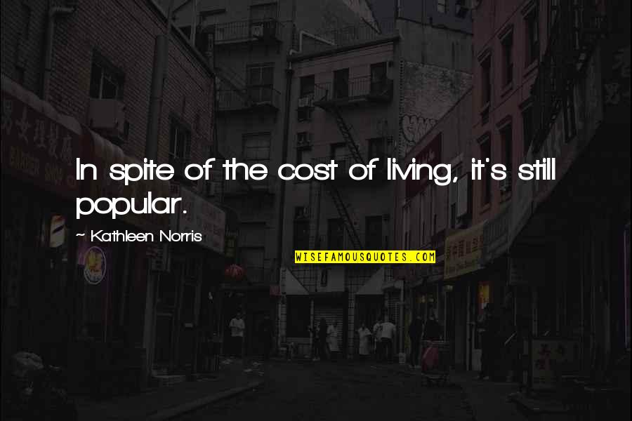 In Spite Of Quotes By Kathleen Norris: In spite of the cost of living, it's