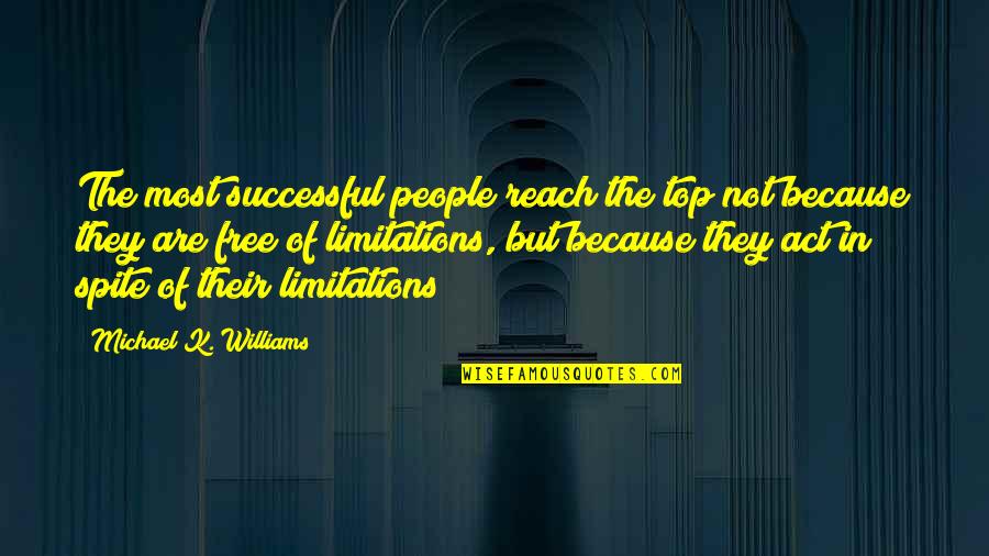 In Spite Of Quotes By Michael K. Williams: The most successful people reach the top not