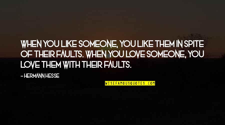 In Spite Of You Quotes By Hermann Hesse: When you like someone, you like them in