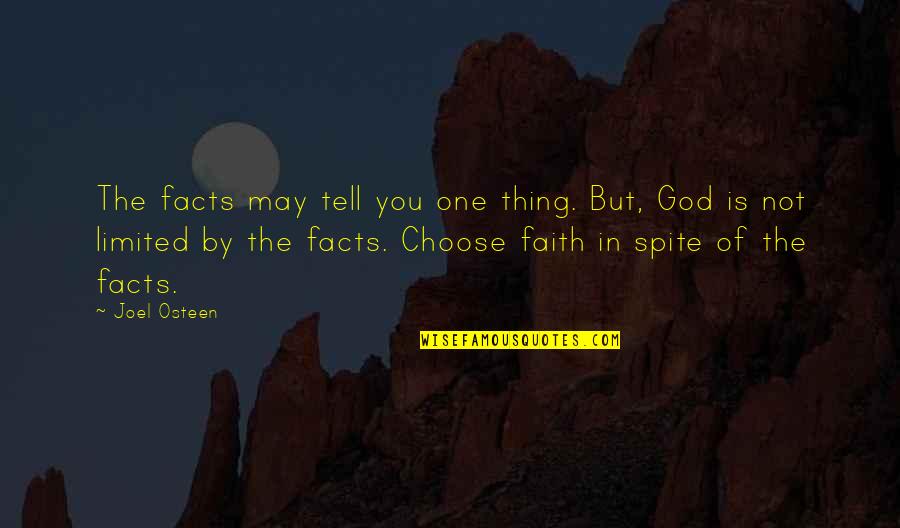 In Spite Of You Quotes By Joel Osteen: The facts may tell you one thing. But,