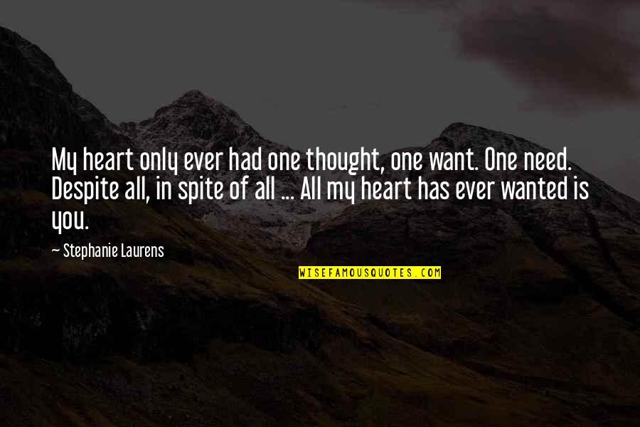 In Spite Of You Quotes By Stephanie Laurens: My heart only ever had one thought, one