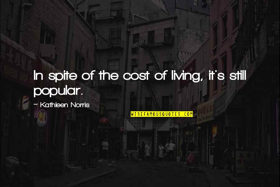 In Spite Quotes By Kathleen Norris: In spite of the cost of living, it's