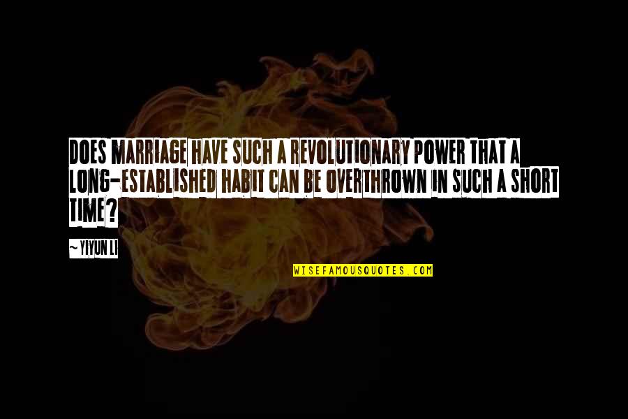 In Such A Short Time Quotes By Yiyun Li: Does marriage have such a revolutionary power that