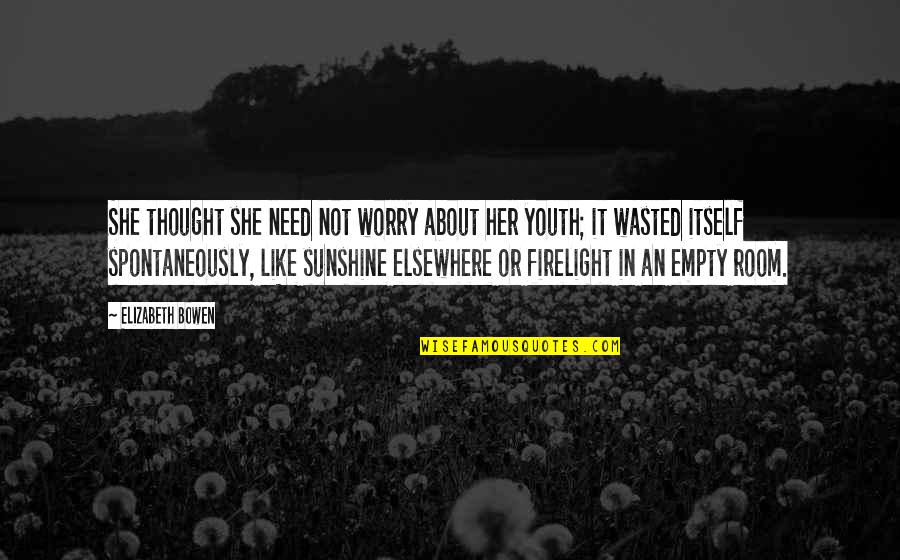 In Sunshine Quotes By Elizabeth Bowen: She thought she need not worry about her In Sunshine Quotes By Elizabeth Bowen: She thought she need not worry about her