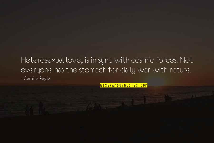 In Sync Quotes By Camille Paglia: Heterosexual love,. is in sync with cosmic forces.