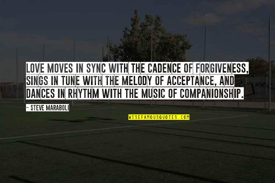 In Sync Quotes By Steve Maraboli: Love moves in sync with the cadence of