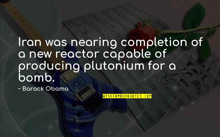 In Text Citation Quotes By Barack Obama: Iran was nearing completion of a new reactor