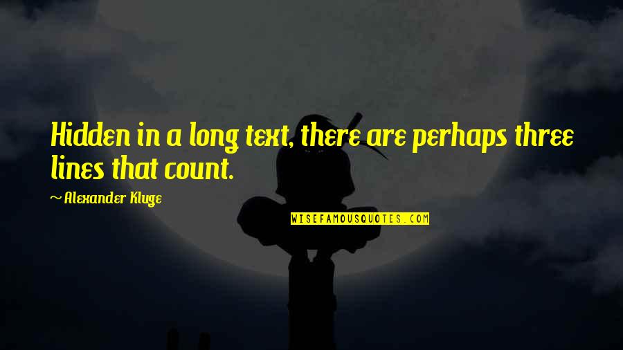 In Text Quotes By Alexander Kluge: Hidden in a long text, there are perhaps