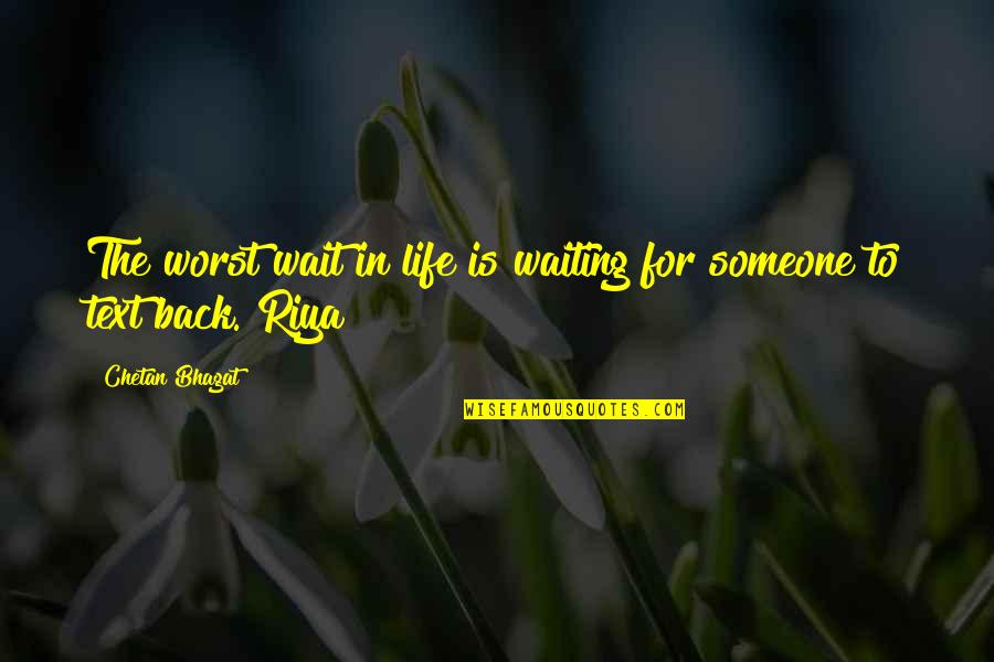 In Text Quotes By Chetan Bhagat: The worst wait in life is waiting for
