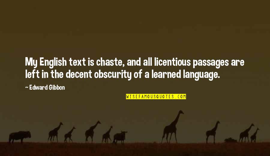In Text Quotes By Edward Gibbon: My English text is chaste, and all licentious