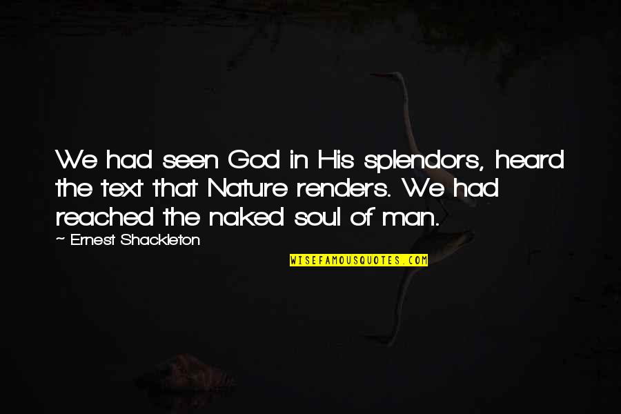 In Text Quotes By Ernest Shackleton: We had seen God in His splendors, heard